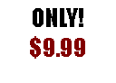 Text Box: ONLY!$9.99