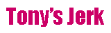 Text Box: Tony�s Jerk